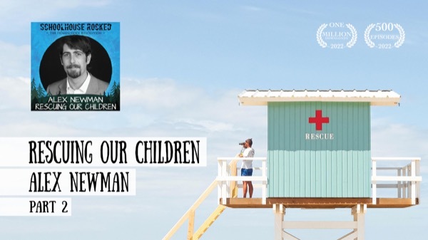Rescuing our Children - Alex Newman on the Schoolhouse Rocked Podcast