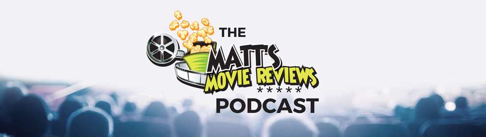 Matt's Movie Reviews Podcast