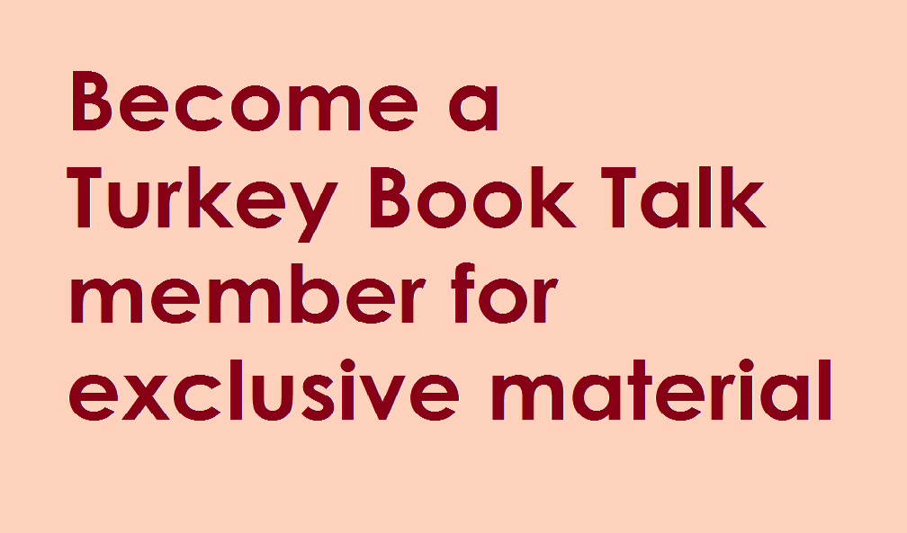 Become a Turkey Book Talk member for exclusive material