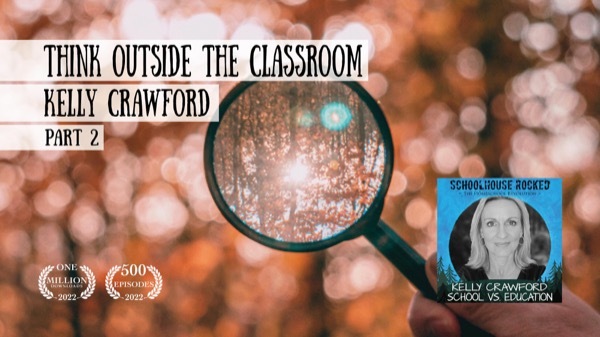 Think Outside the Classroom - Kelly Crawford on the Schoolhouse Rocked Podcast