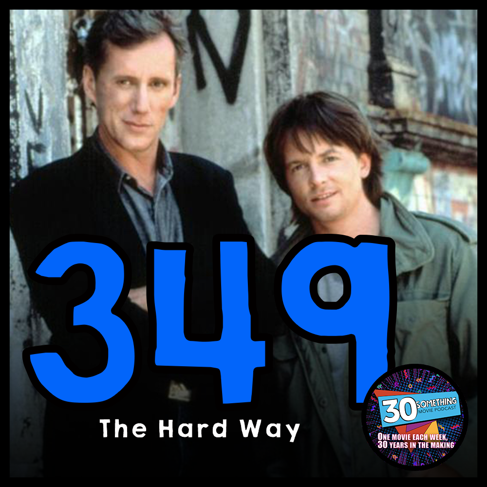Episode #349: "We get one take!" | The Hard Way (1991)