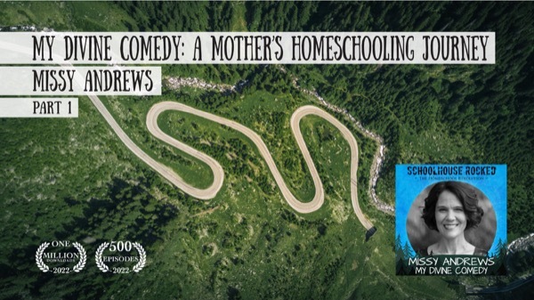 My Divine Comedy: A Mother’s Homeschooling Journey - Missy Andrews on the Schoolhouse Rocked Podcast