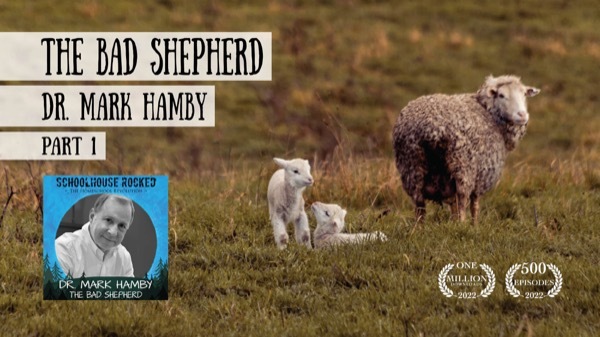 A Bad Shepherd - Dr. Mark Hamby on the Schoolhouse Rocked Podcast