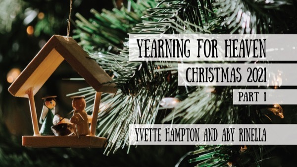 Yearning for Heaven - Yvette Hampton and Aby Rinella, Christmas 2021