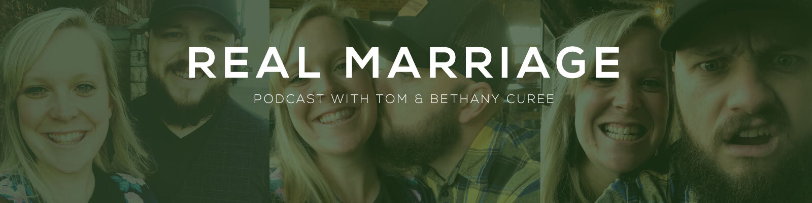 Real Marriage with Tom and Bethany Curee