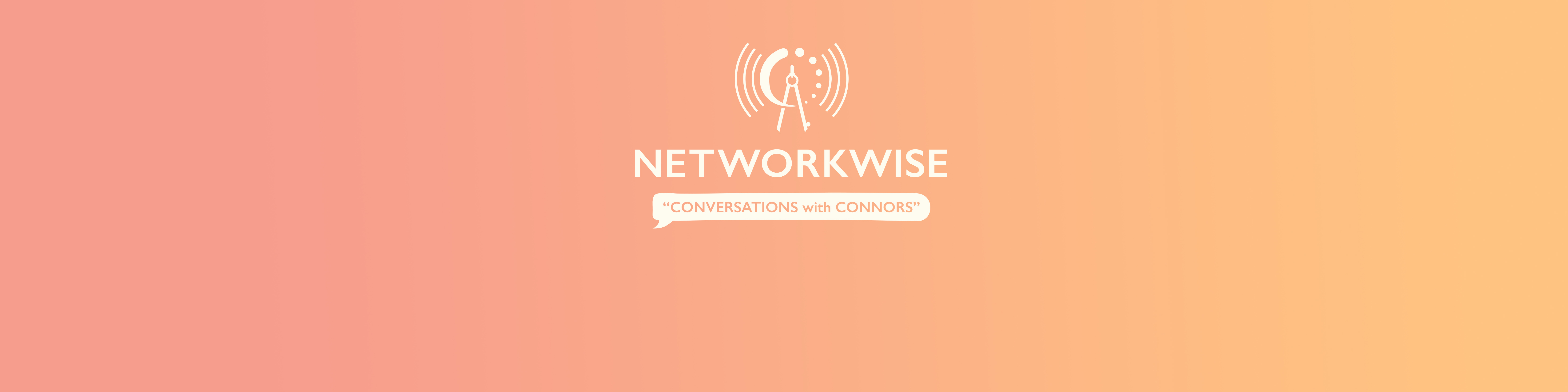 NetWorkWise Presents: Conversations with Connors