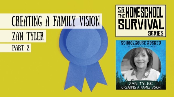 Creating a Family Vision - Zan Tyler on the Schoolhouse Rocked Podcast
