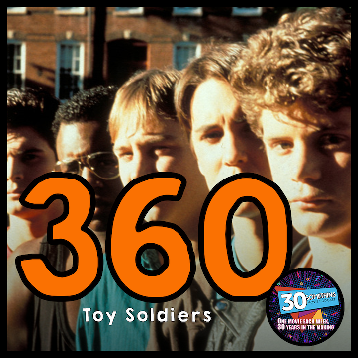 Episode #360: "Not the kid's fault who his father is" | Toy Soldiers (1991)