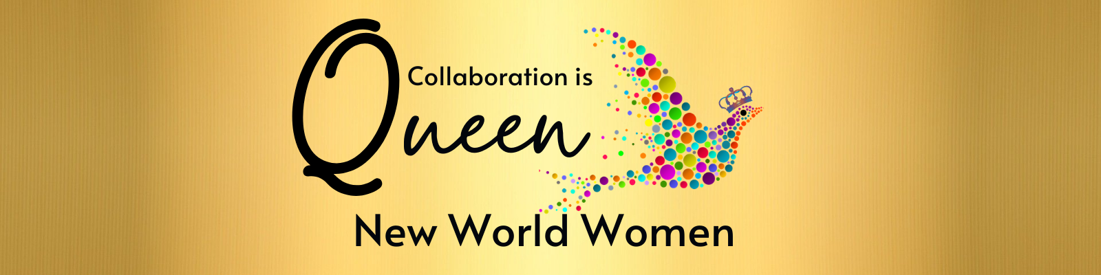 NEW WORLD WOMEN COLLABORATION IS QUEEN