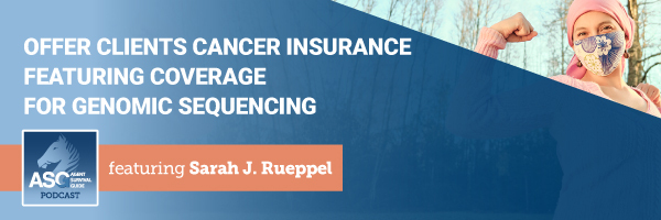 ASG_Podcast_Episode_Header_Offer_Clients_Cancer_Insurance_Featuring_Coverage_for_Genomic_Sequencing_392.jpg