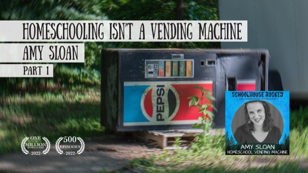 Homeschooling Isn’t a Vending Machine - Amy Sloan on the Schoolhouse Rocked Podcast