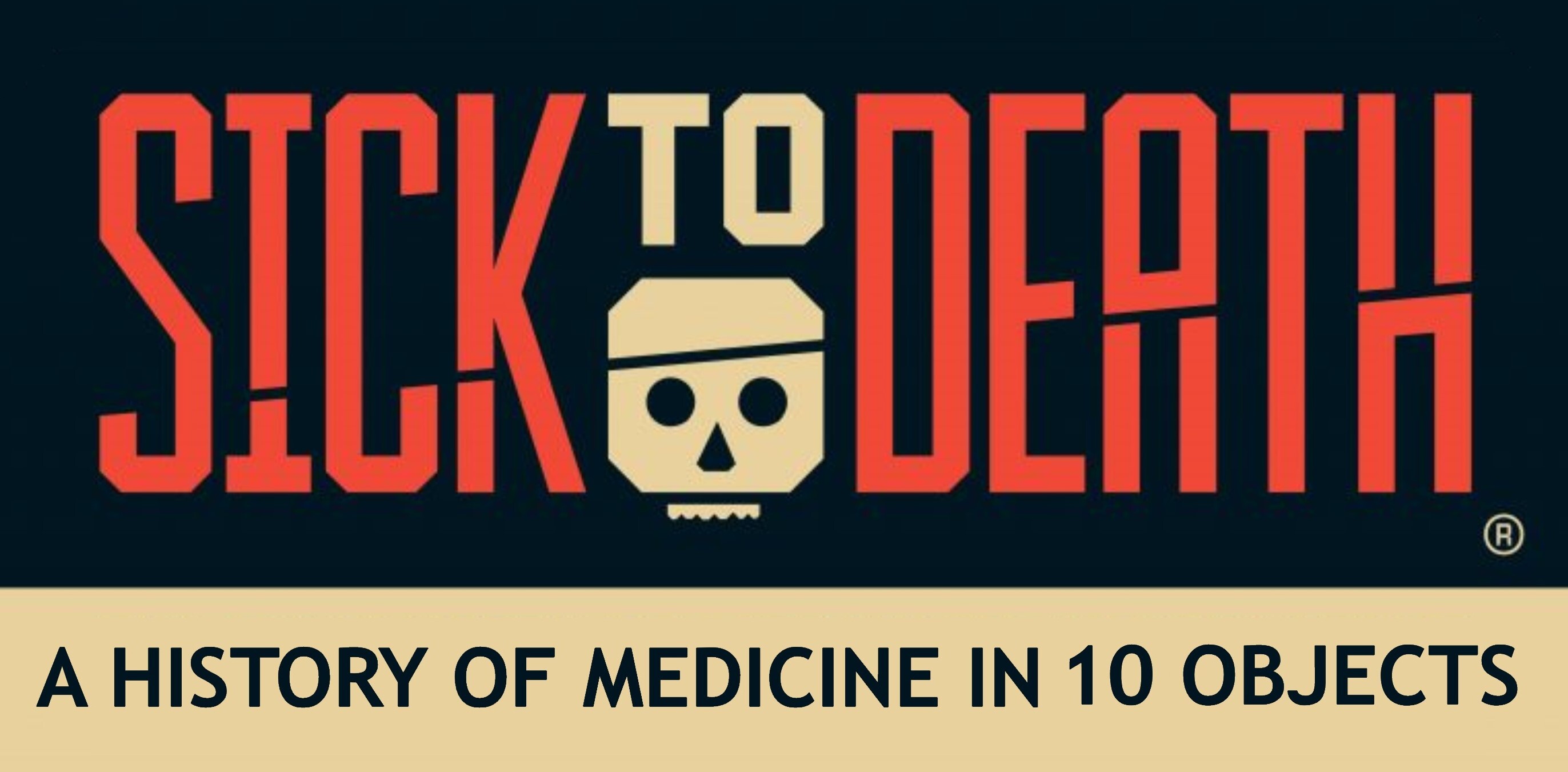 Sick to Death: A History of Medicine in 10 Objects