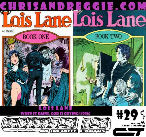 Chris is on Infinite Earths, Episode 29: Lois Lane: When it Rains, God is Crying (1986)