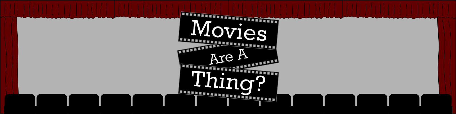 Movies Are A Thing?