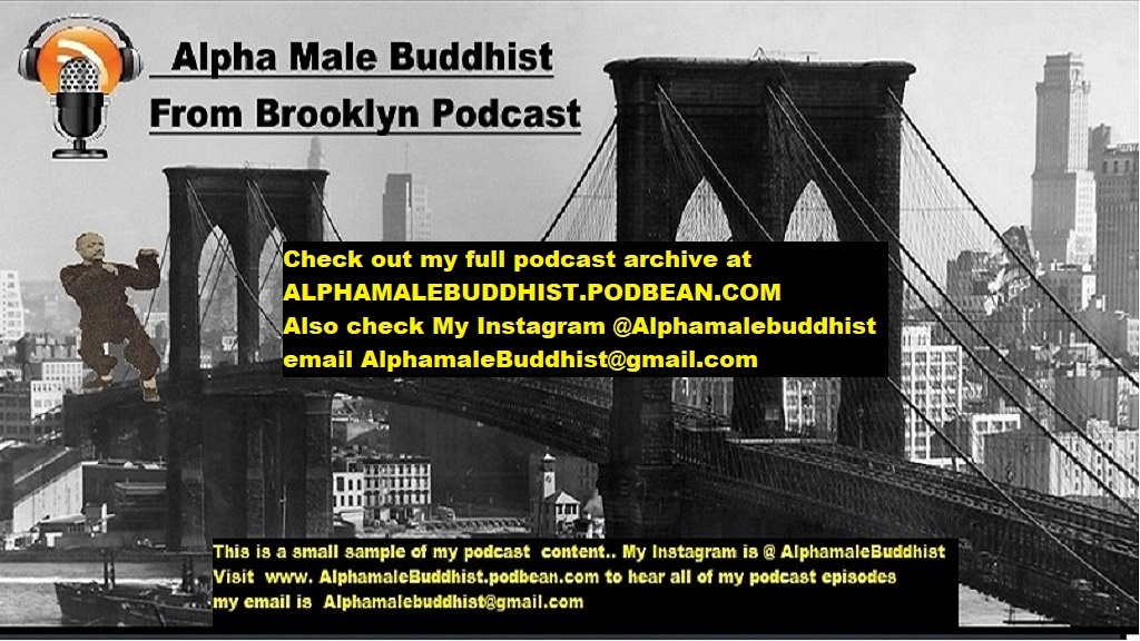 Alpha Male Buddhist From Brooklyn Podcast