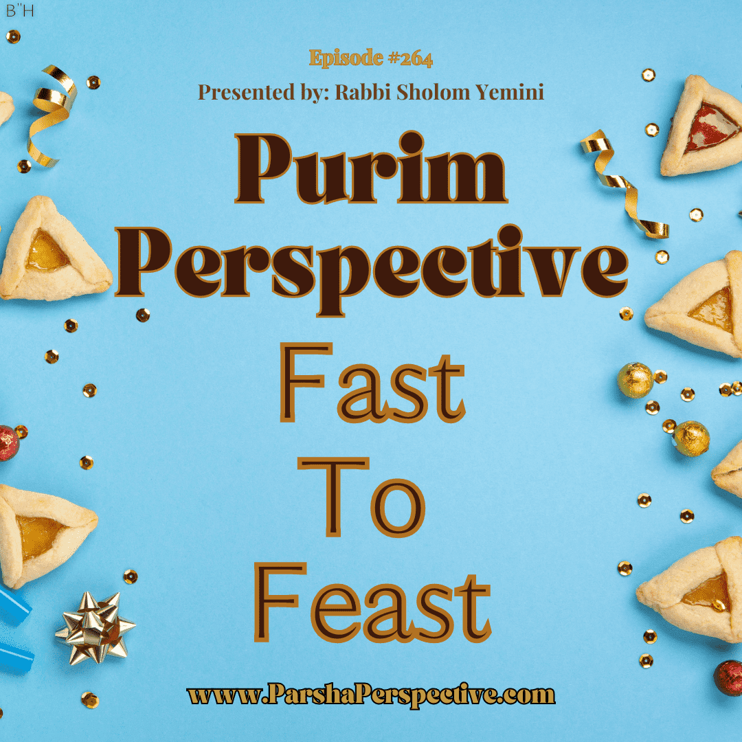 Fast to Feast, the Purim Perspective!
