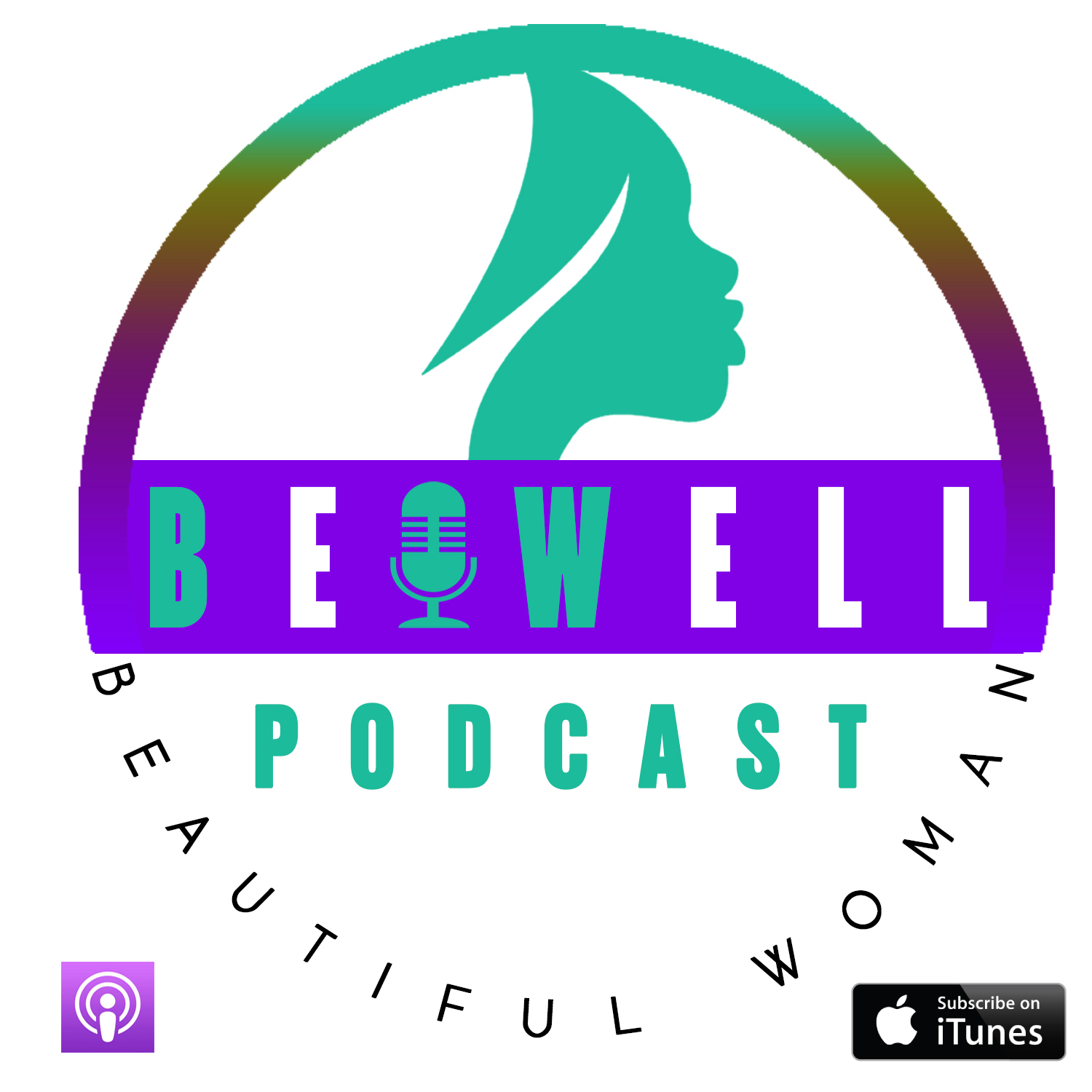 The Be Well Beautiful Woman Podcast