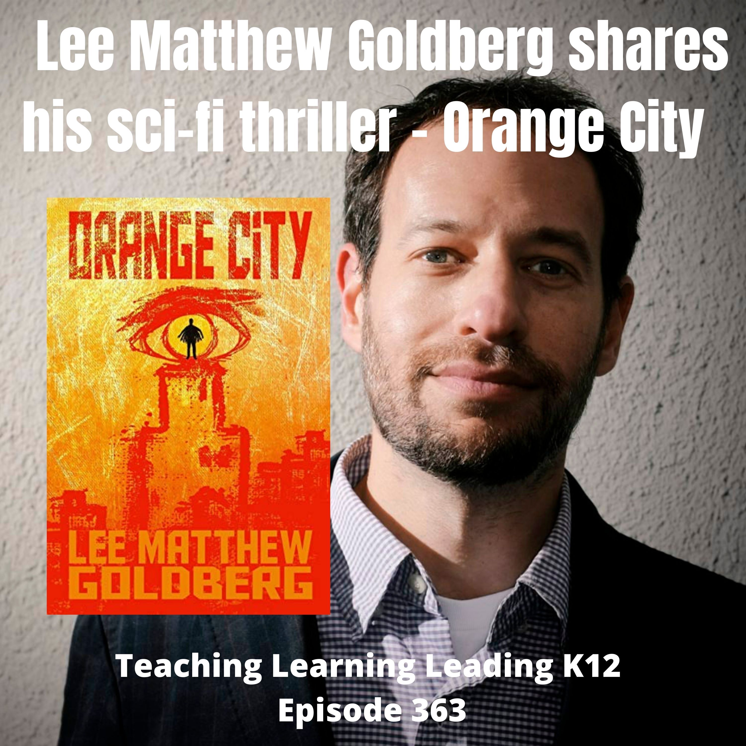 Lee Matthew Goldberg Shares His Sci-Fi Thriller - Orange City - 363 Image