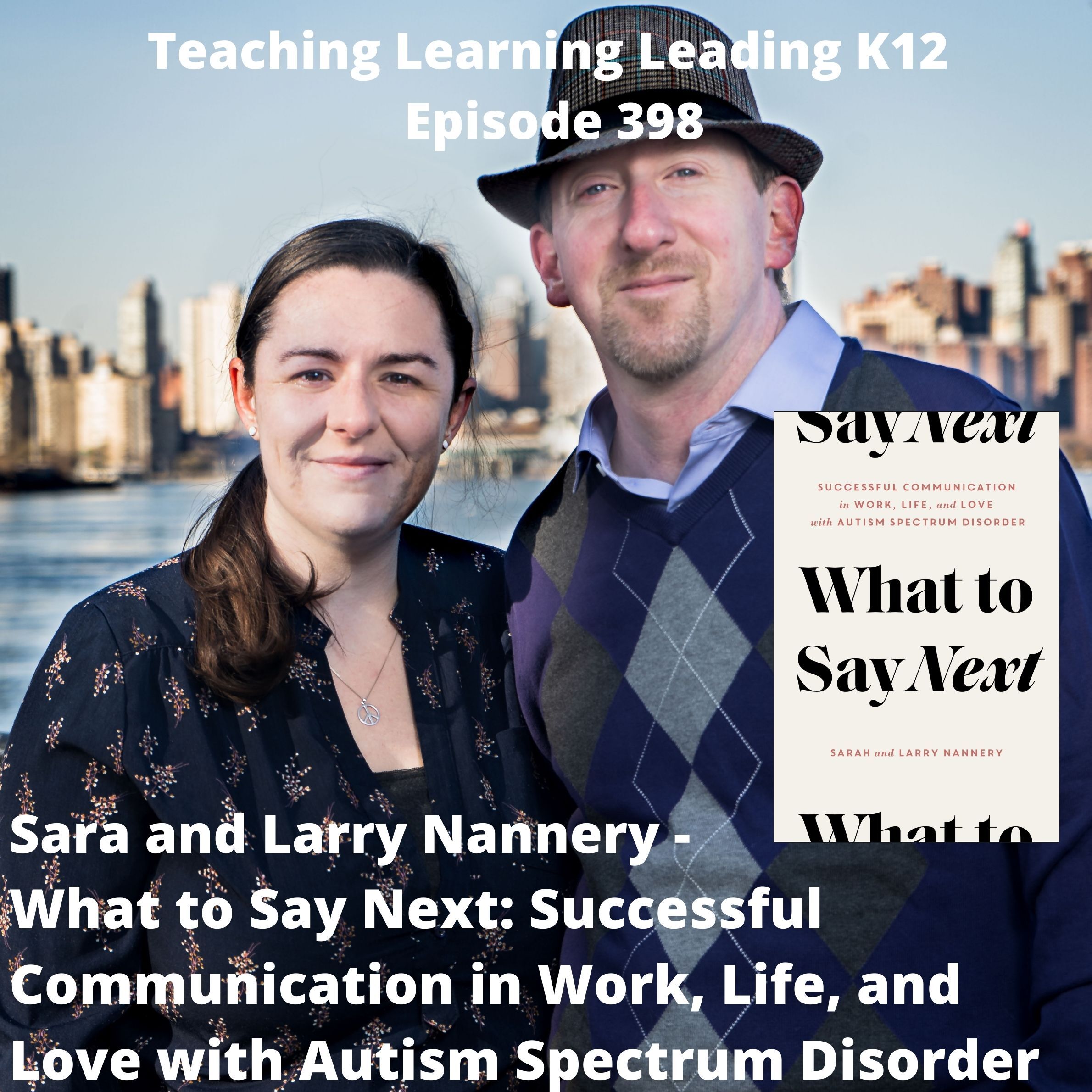 Sara and Larry Nannery - What to Say Next: Successful Communication in Work, Life, and Love with Autism Spectrum Disorder - 398 Image