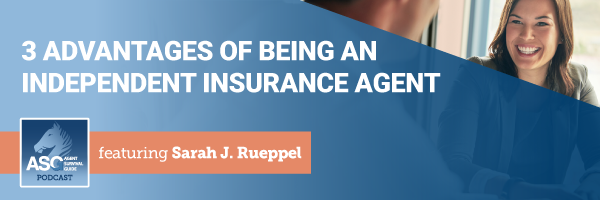 ASG_Podcast_Episode_Header_3_Advantages_of_Being_an_Independent_Insurance_Agent_407.png
