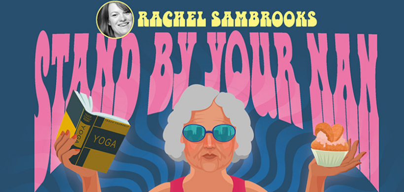 Stand by Your Nan with Rachel Sambrooks