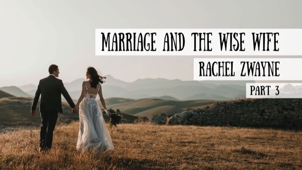 Marriage and the Wise Wife - Interview with Rachel Zwayne on the Schoolhouse Rocked Podcast