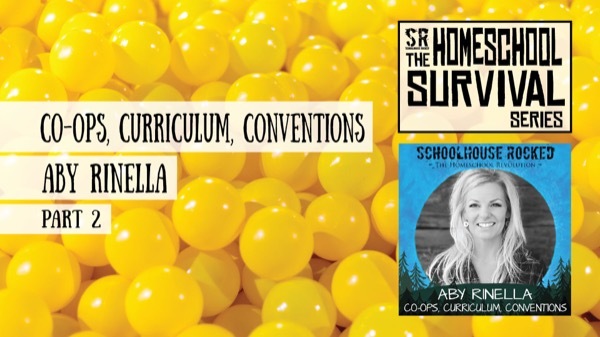 Three C's, Curriculum, Co-Ops, and Conventions - Aby Rinella, Part 2 (Homeschool Survival Series)