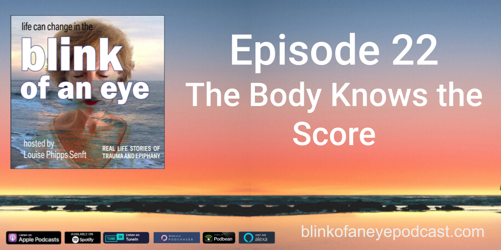 Blink of an Eye Episode 22: The Body Knows the Score