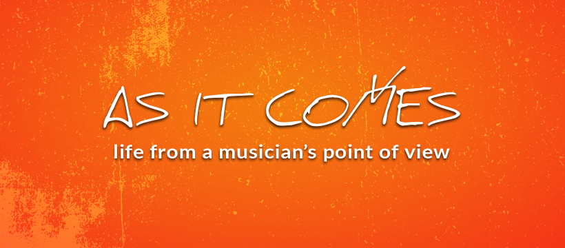 As It Comes Podcast: Life from a Musician’s Point of View