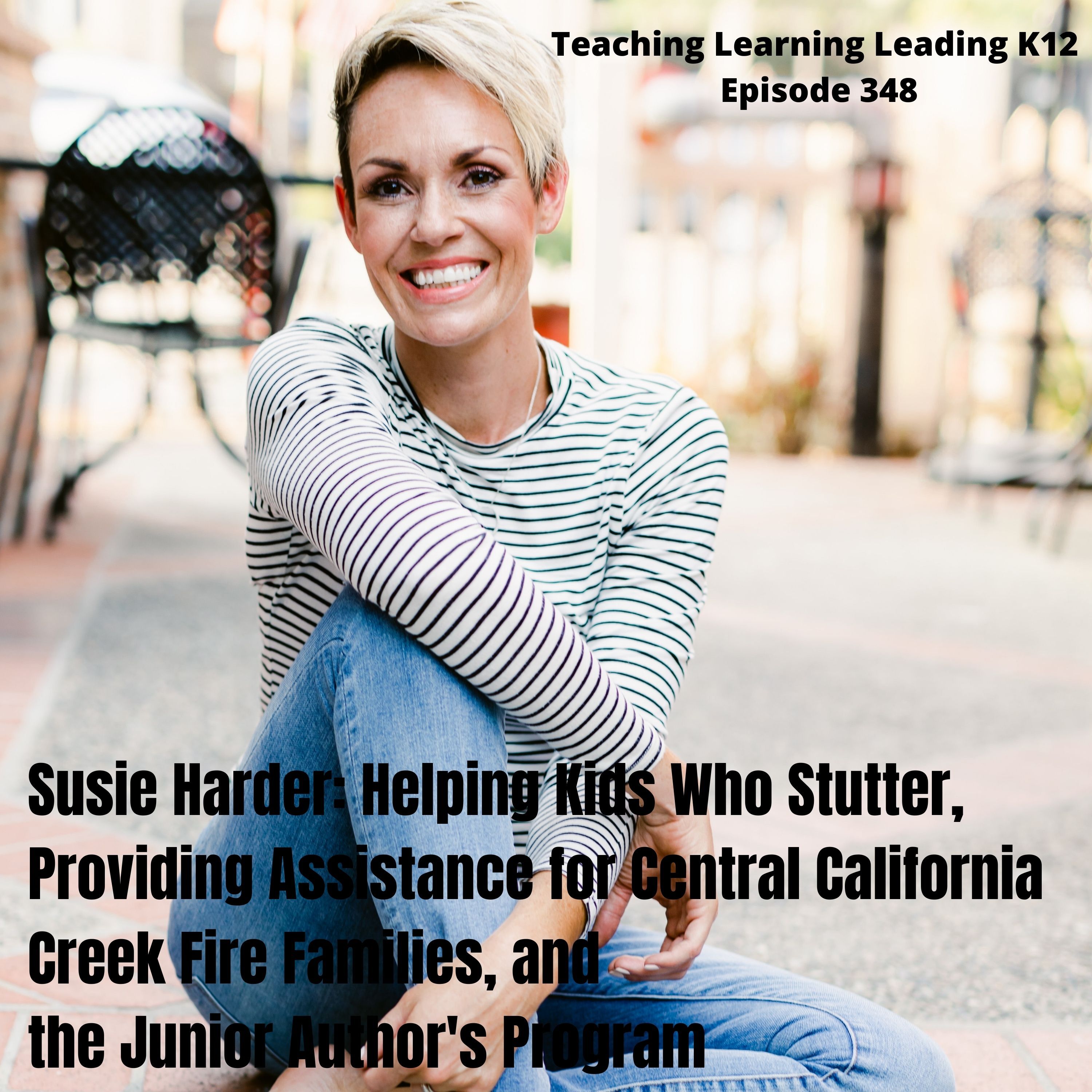 Susie Harder: Helping Kids Who Stutter, Providing Assistance for Central California Creek Fire Families, and the Junior Author's Program - 348