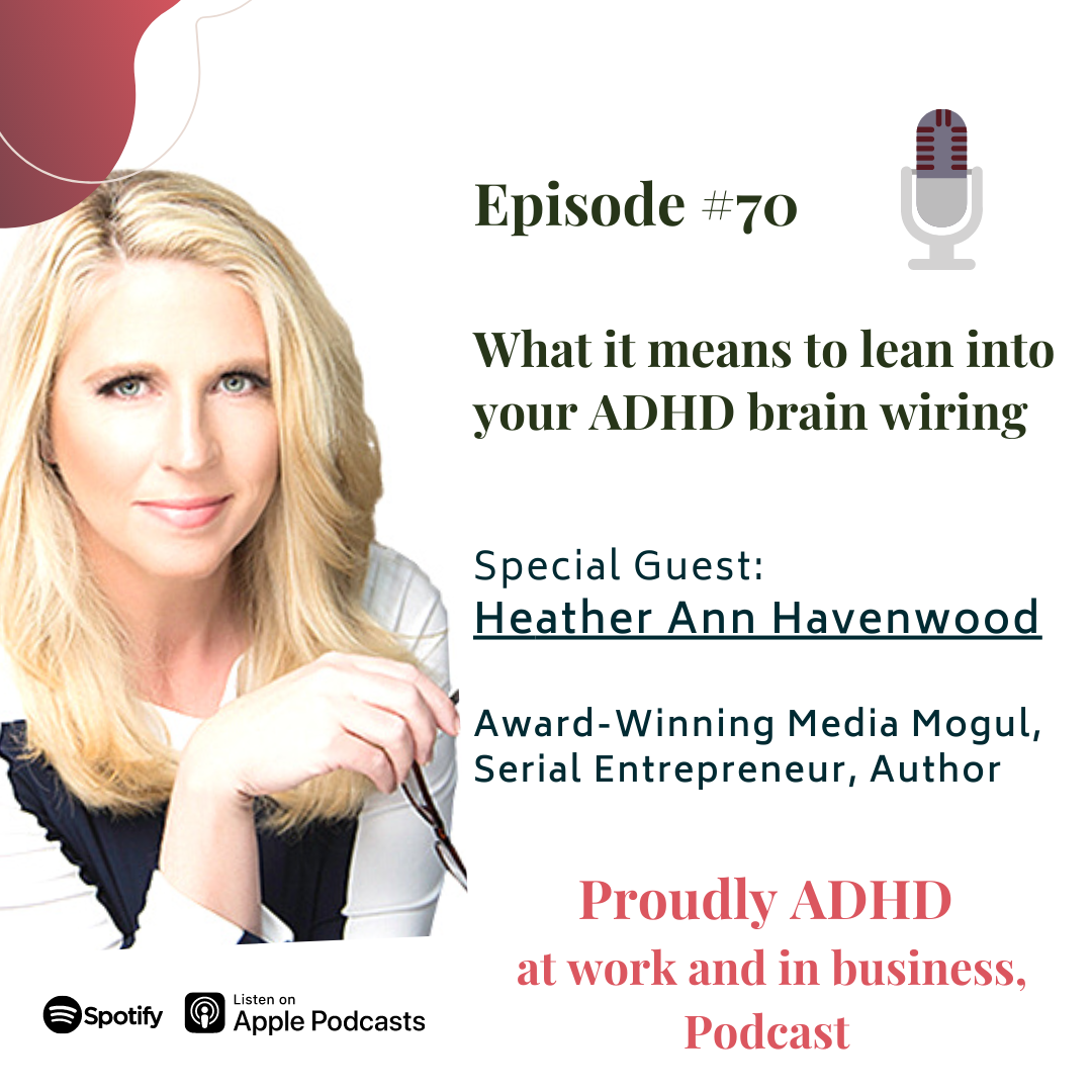 #70: What it means to lean into your ADHD brain wiring | Guest Heather Ann Havenwood Image