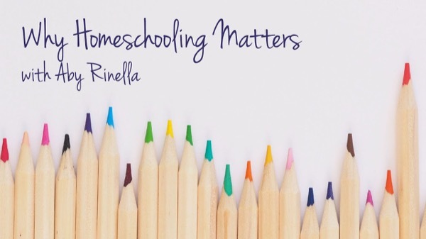 Why Homeschool - Home Education Conference with Aby Rinella