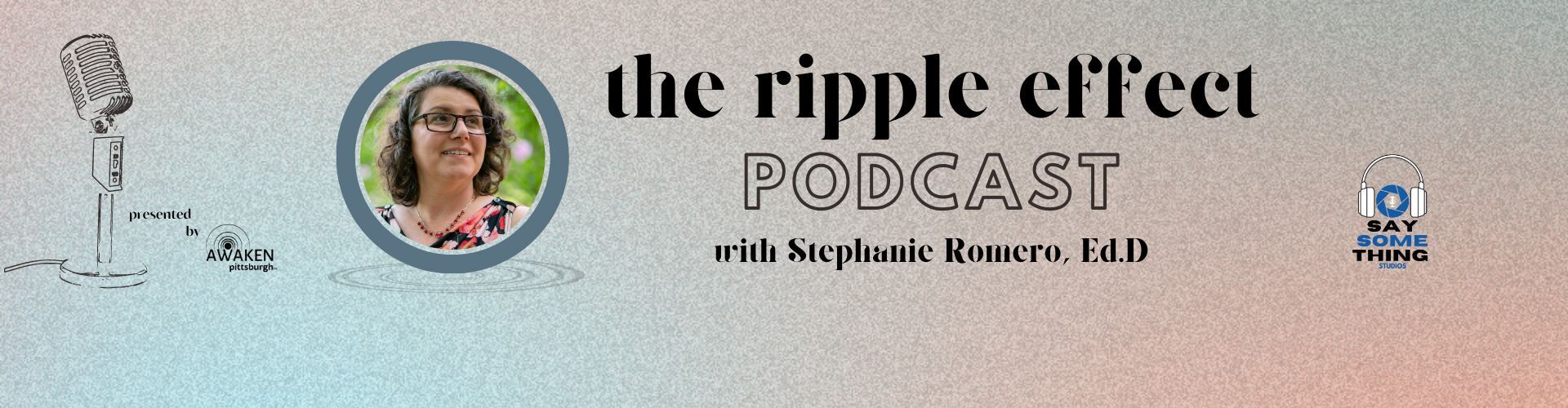 The Ripple Effect with Stephanie Romero Ed.D