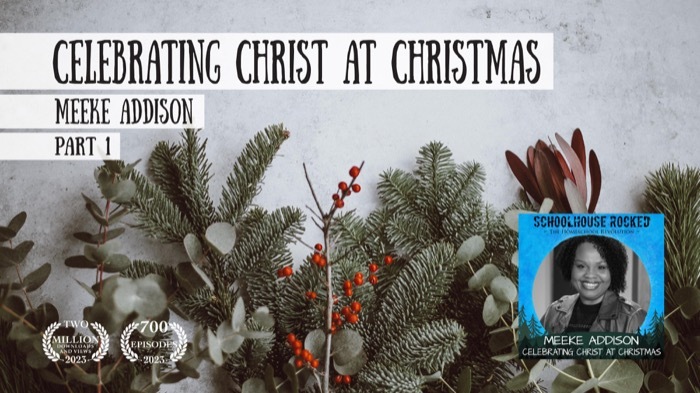 Celebrating Christ at Christmas, Meeke Addison on the Schoolhouse Rocked Podcast