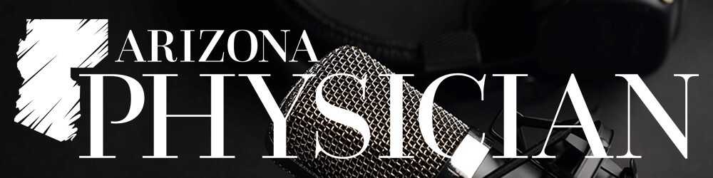 Arizona Physician Podcast