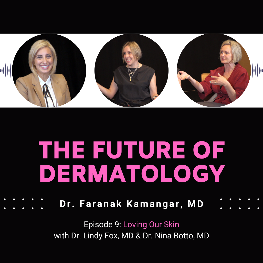 Episode 9 - Loving Our Skin | The Future of Dermatology Podcast