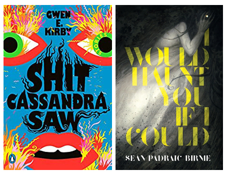 Covers of Shit Cassandra Saw by Gwen E. Kirby and I Would Haunt You if I Could by Seán Padraic Birnie