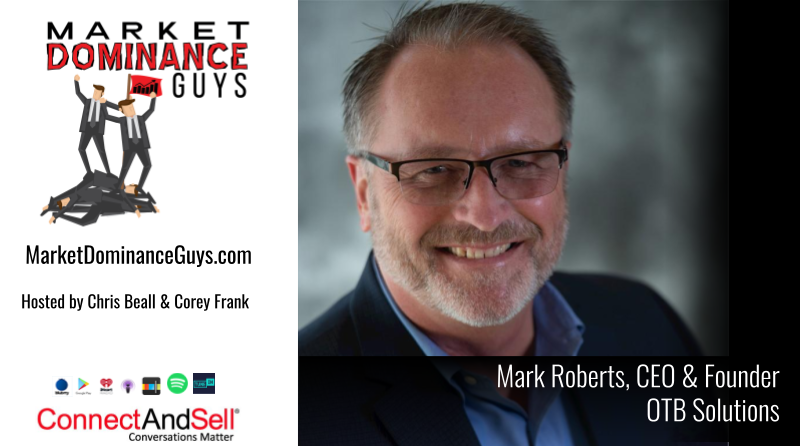 Mark Roberts, CEO and founder of OTB Solutions on Market Dominance Guys